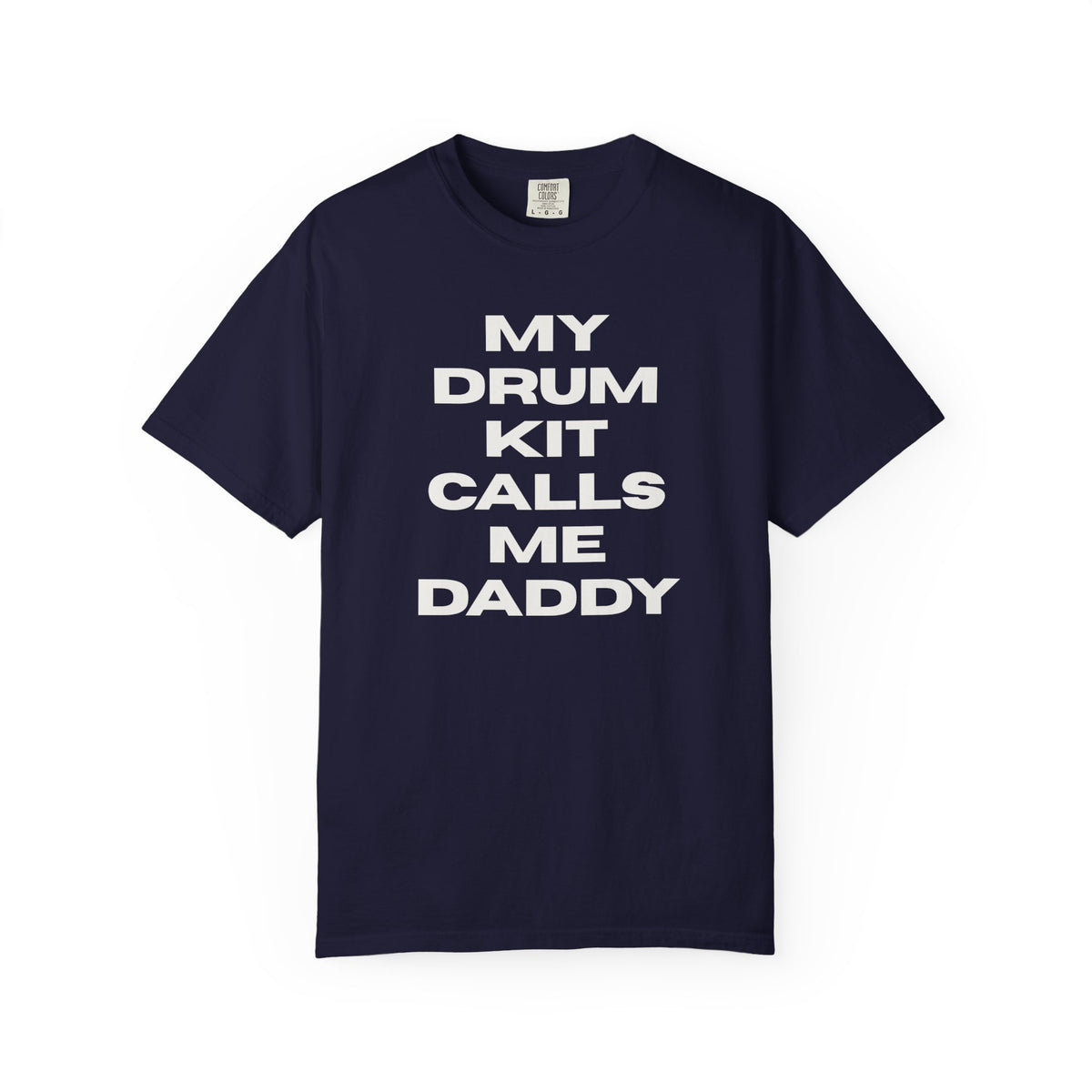 Drummer T-Shirt — "My Drum Kit Calls Me Daddy" Funny Musician Tee