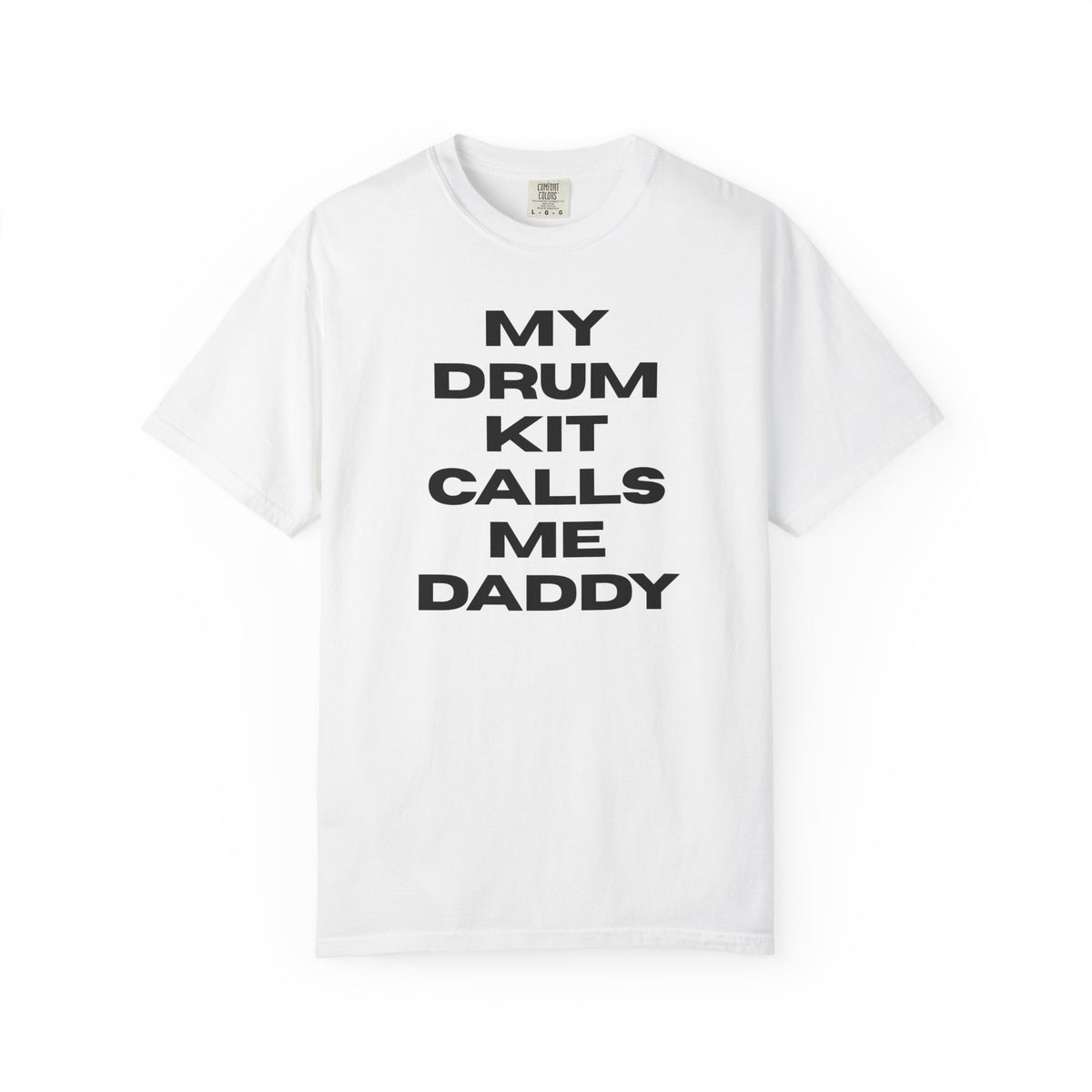 Drummer T-Shirt — "My Drum Kit Calls Me Daddy" Funny Musician Tee