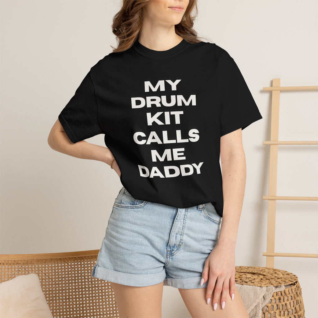 Drummer T-Shirt — "My Drum Kit Calls Me Daddy" Funny Musician Tee