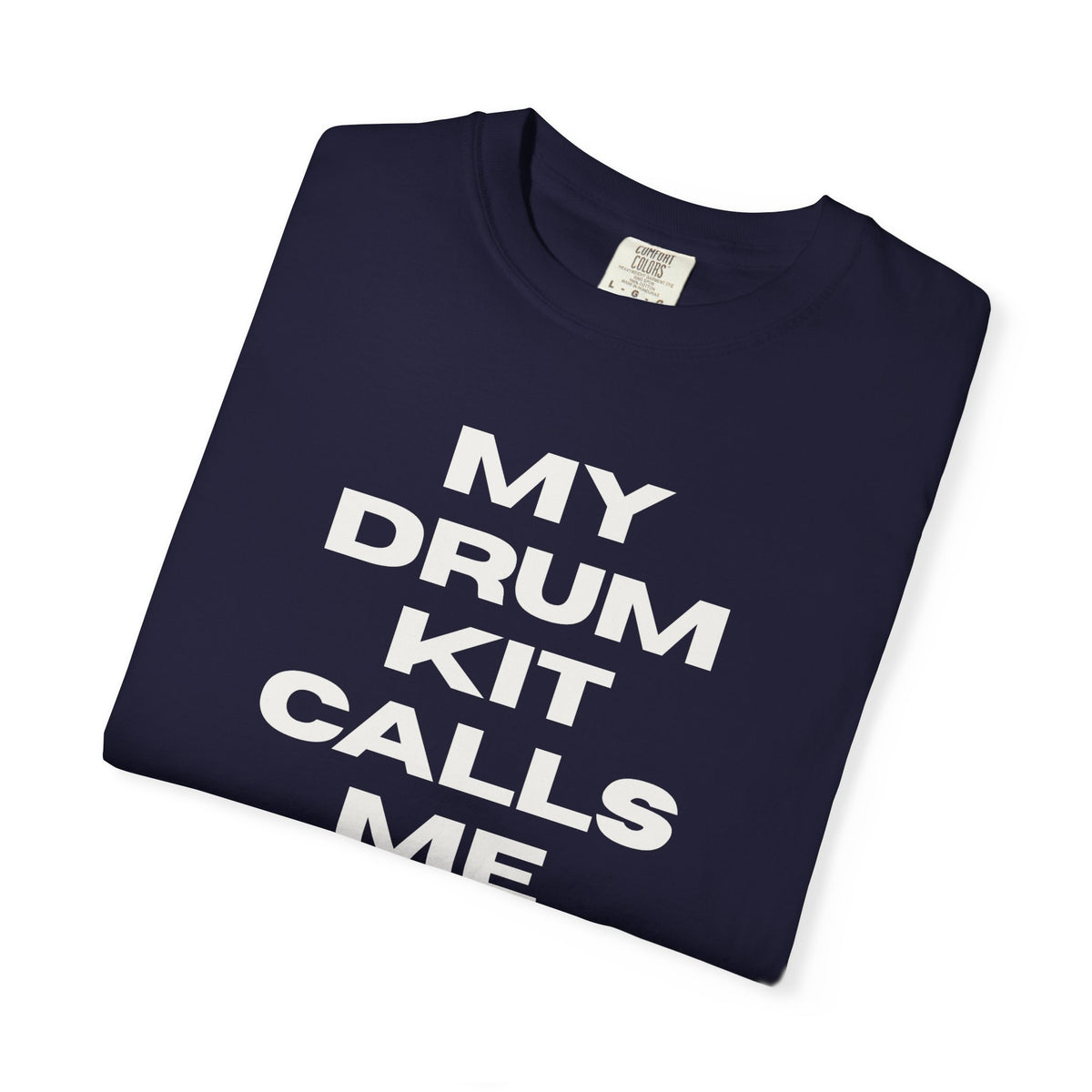 Drummer T-Shirt — "My Drum Kit Calls Me Daddy" Funny Musician Tee