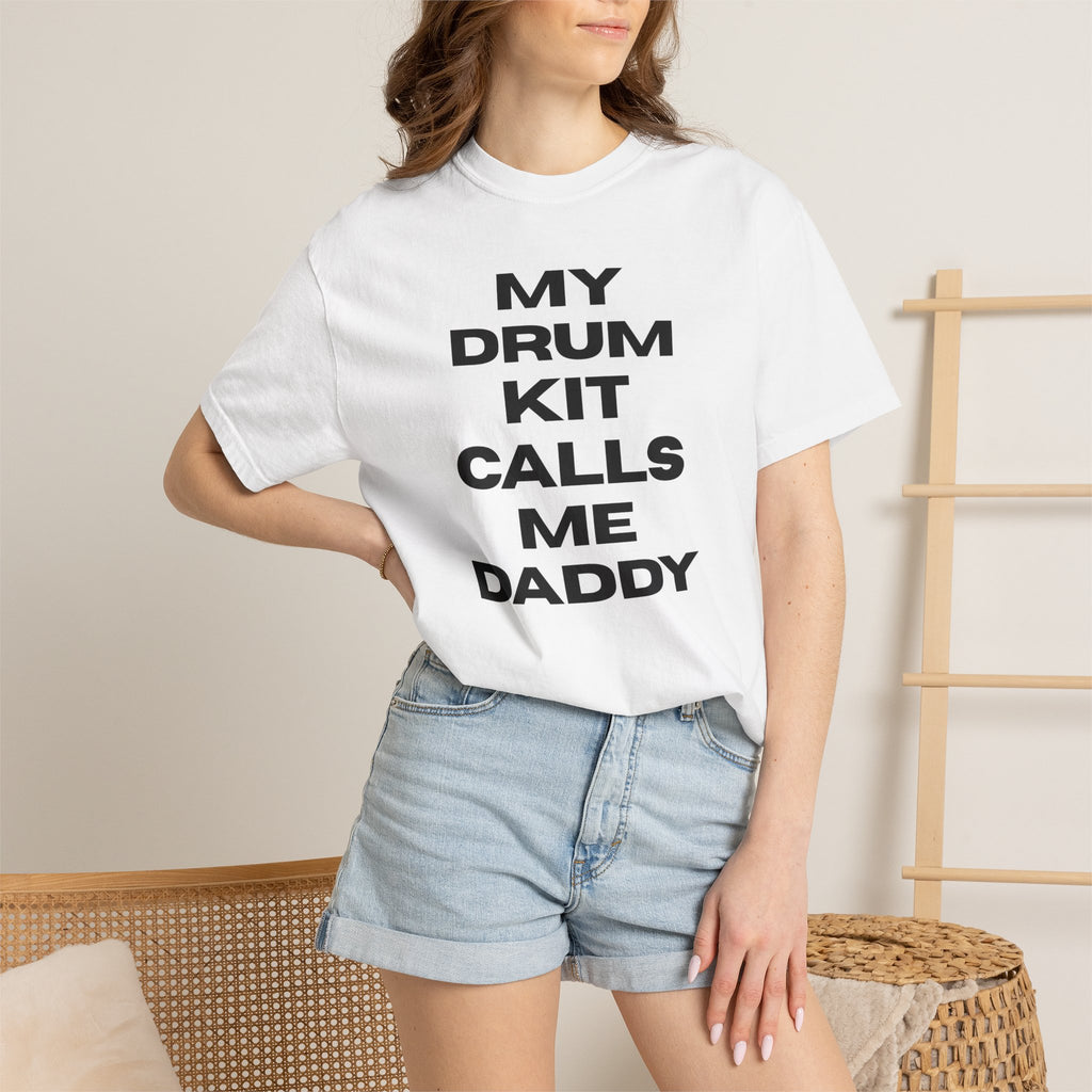 Drummer T-Shirt — "My Drum Kit Calls Me Daddy" Funny Musician Tee