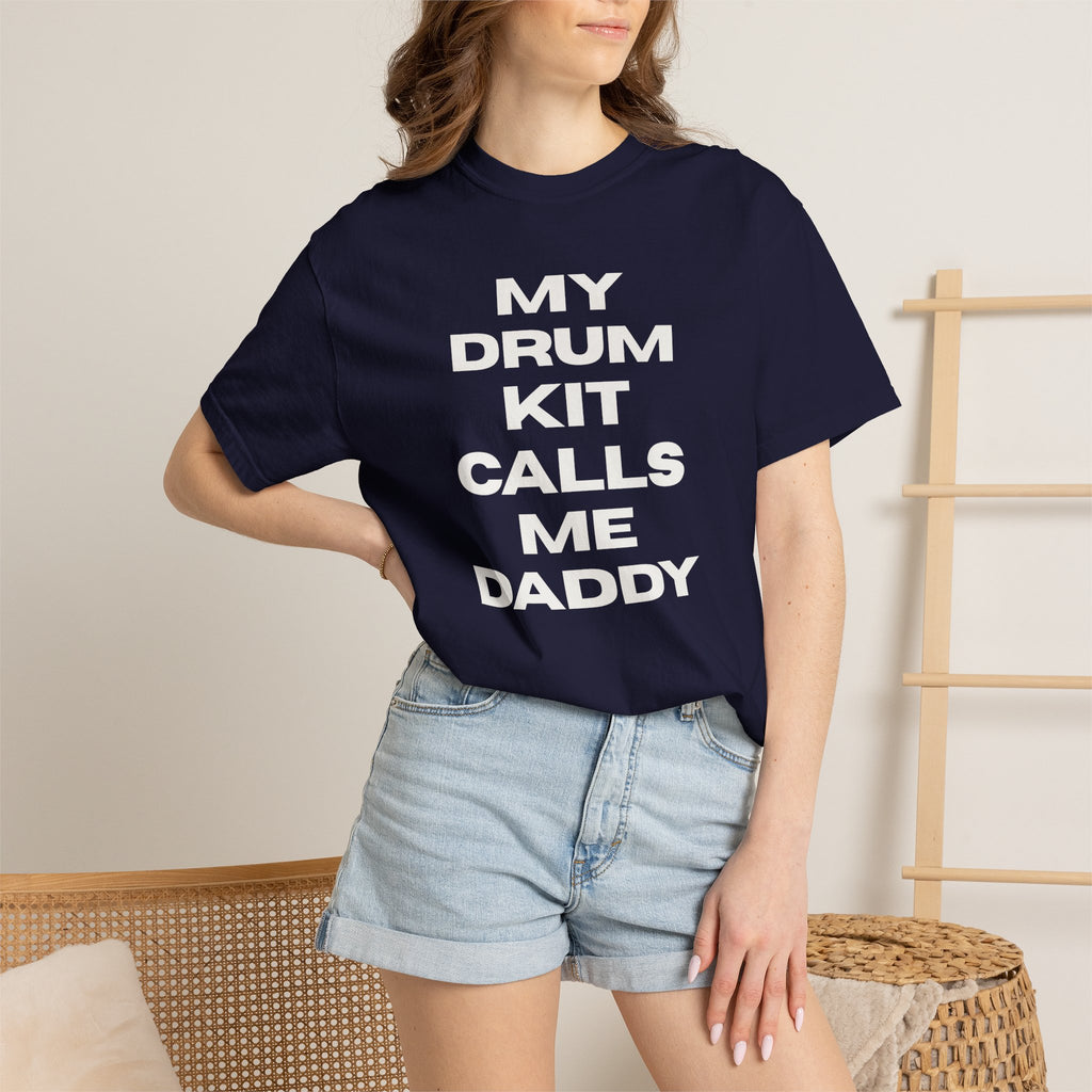 Drummer T-Shirt — "My Drum Kit Calls Me Daddy" Funny Musician Tee