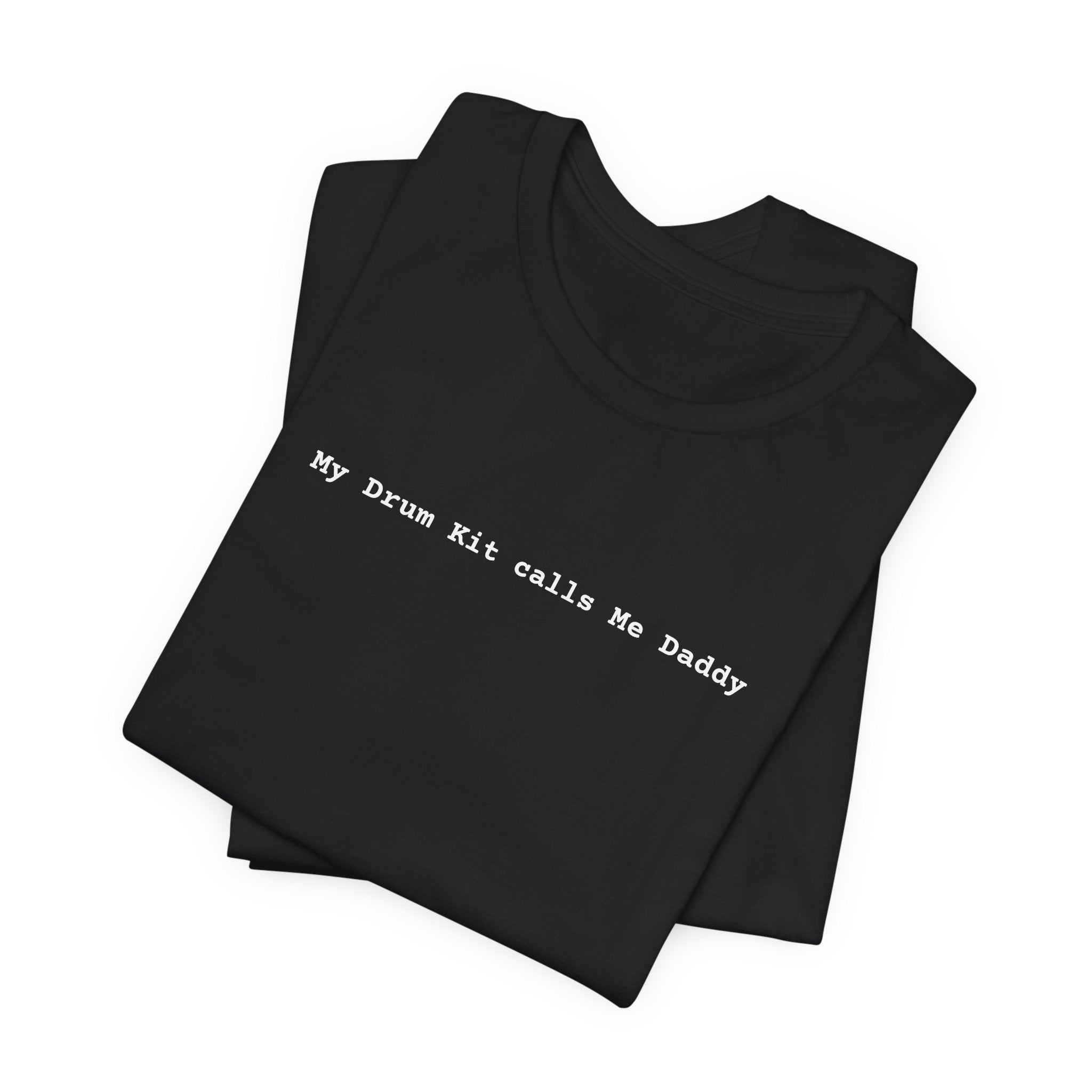 My Drum Kit Calls Me Daddy Tee — Funny Drummer Shirt