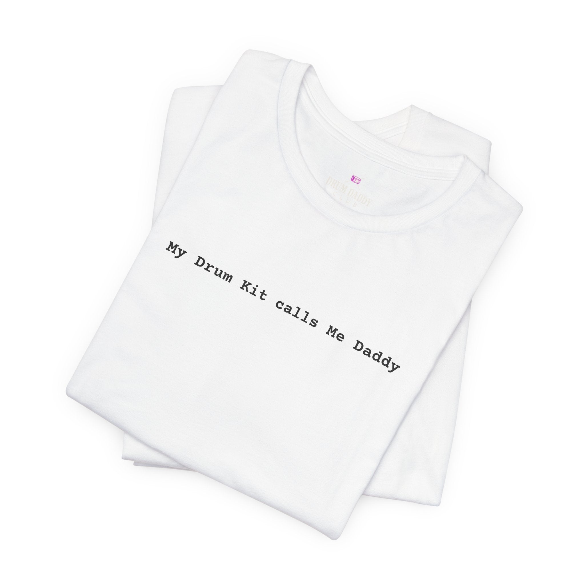My Drum Kit Calls Me Daddy Tee — Funny Drummer Shirt