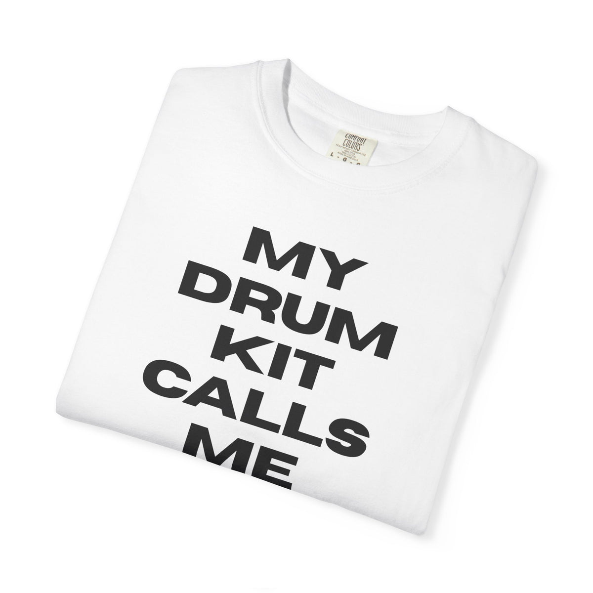 Drummer T-Shirt — "My Drum Kit Calls Me Daddy" Funny Musician Tee